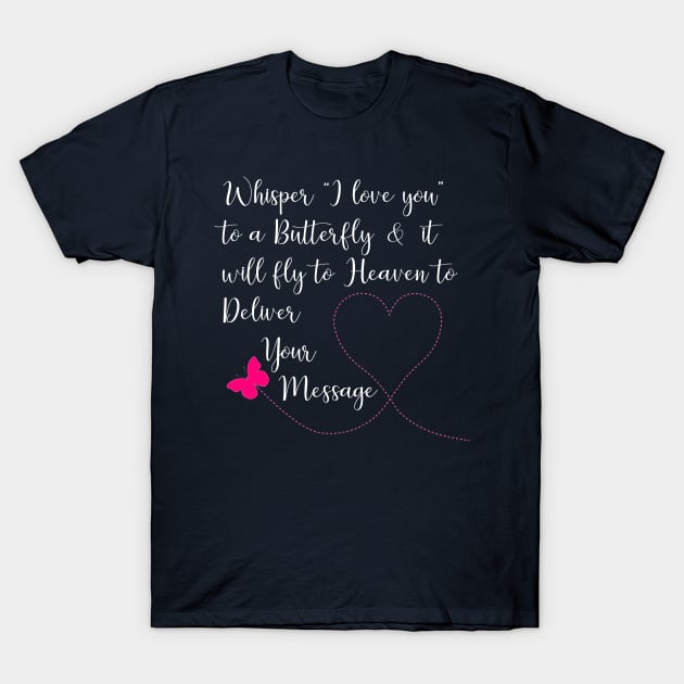 Whisper I Love You to a Butterfly & it Will Fly To design T-Shirt by nikkidawn74